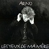 Arno Les yeux de ma mère